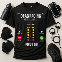 Drag Racing Race Car Phone Display Drag Racing Is Calling Cooling Performance Crew T-Shirt