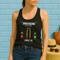 Drag Racing Race Car Phone Display Drag Racing Is Calling Womens Tank Top