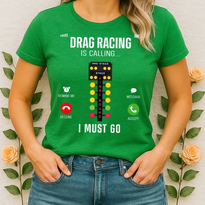 Drag Racing Race Car Phone Display Drag Racing Is Calling Womens T-Shirt
