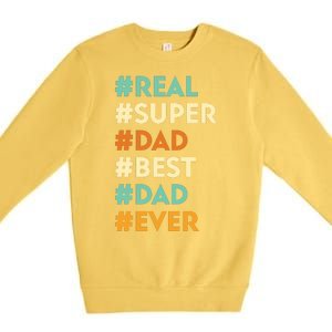 Dad Real Super Dad Best Dad Ever Funny Father's Day Premium Crewneck Sweatshirt