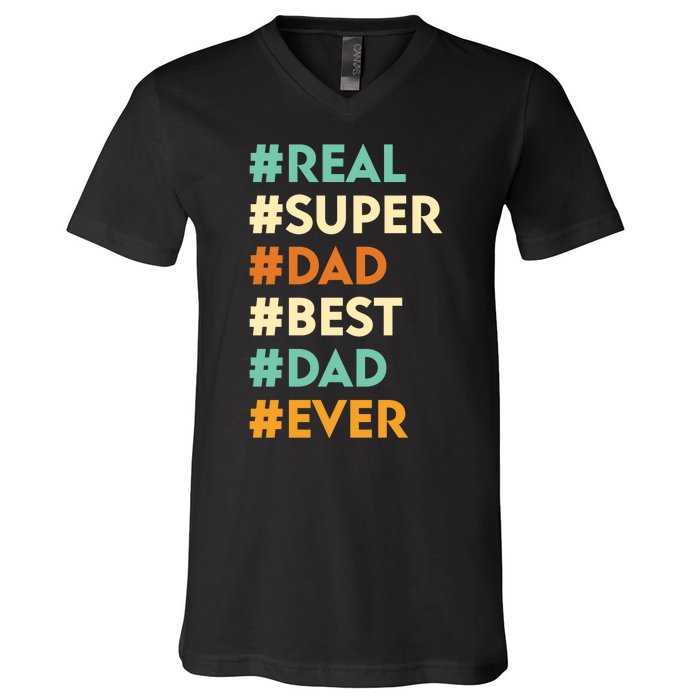 Dad Real Super Dad Best Dad Ever Funny Father's Day V-Neck T-Shirt