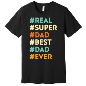 Dad Real Super Dad Best Dad Ever Funny Father's Day Premium T-Shirt