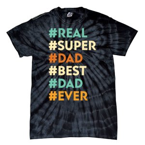 Dad Real Super Dad Best Dad Ever Funny Father's Day Tie-Dye T-Shirt