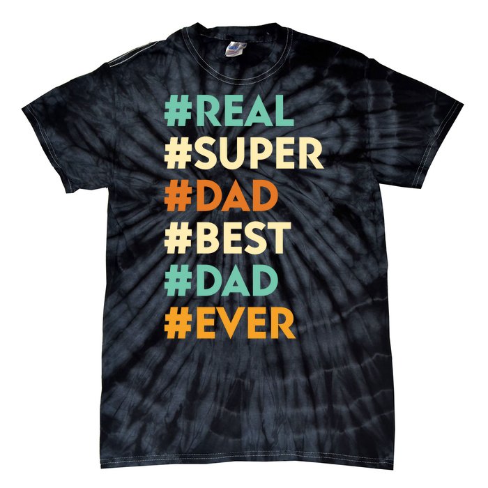 Dad Real Super Dad Best Dad Ever Funny Father's Day Tie-Dye T-Shirt