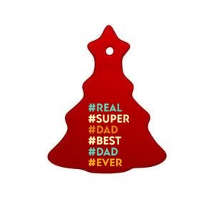 Dad Real Super Dad Best Dad Ever Funny Father's Day Ceramic Tree Ornament