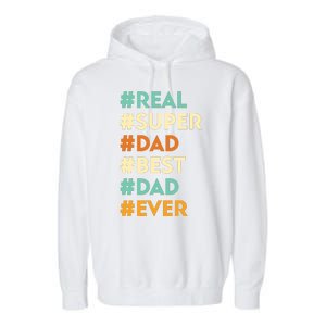 Dad Real Super Dad Best Dad Ever Funny Father's Day Garment-Dyed Fleece Hoodie