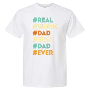 Dad Real Super Dad Best Dad Ever Funny Father's Day Garment-Dyed Heavyweight T-Shirt