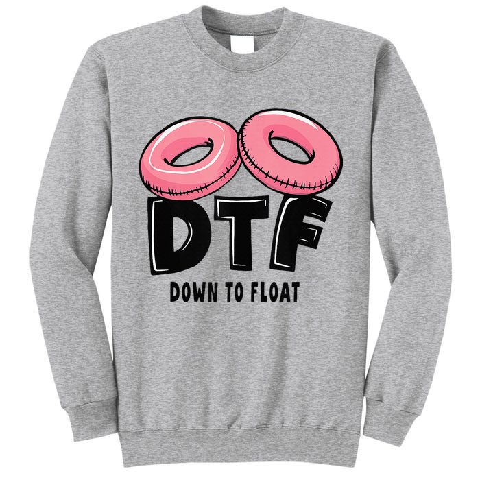 Dtf River Tubing Down To Float Summer Float Trip Tall Sweatshirt