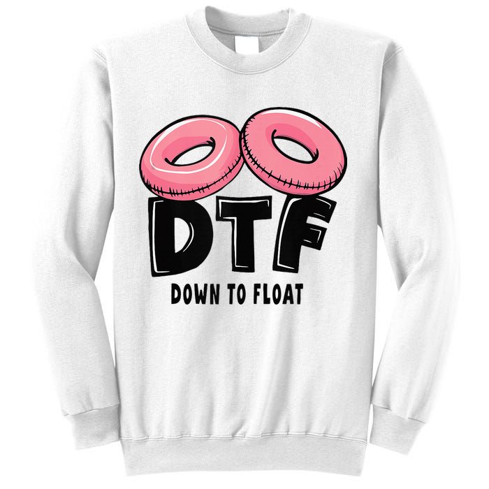 Dtf River Tubing Down To Float Summer Float Trip Sweatshirt