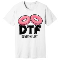 Dtf River Tubing Down To Float Summer Float Trip Premium T-Shirt