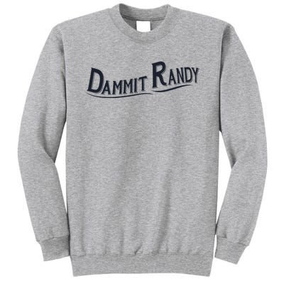 Dammit Randy Trending Funny Quote Tall Sweatshirt