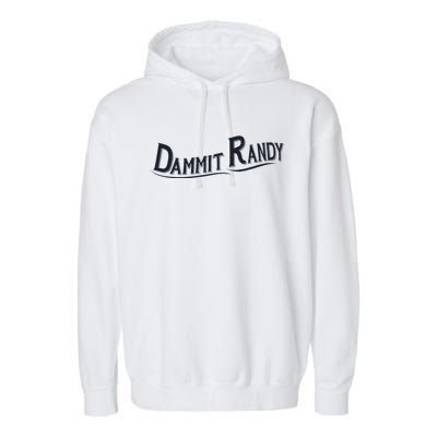 Dammit Randy Trending Funny Quote Garment-Dyed Fleece Hoodie