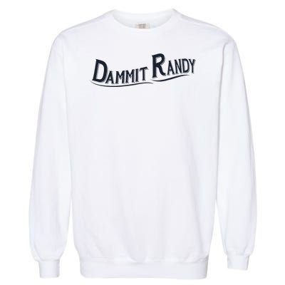 Dammit Randy Trending Funny Quote Garment-Dyed Sweatshirt