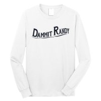 Dammit Randy Trending Funny Quote Long Sleeve Shirt