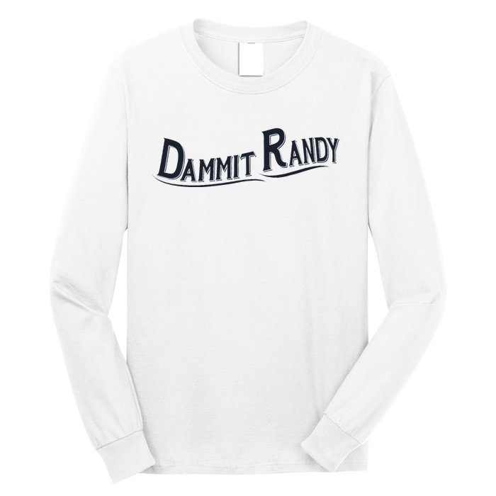 Dammit Randy Trending Funny Quote Long Sleeve Shirt