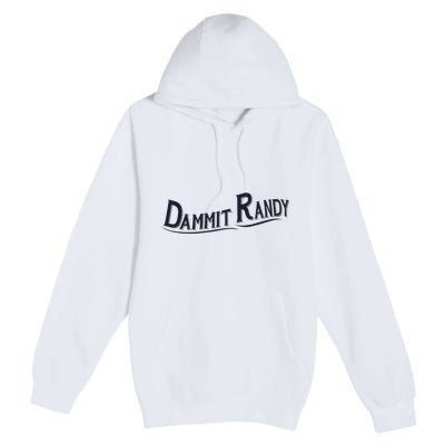 Dammit Randy Trending Funny Quote Premium Pullover Hoodie