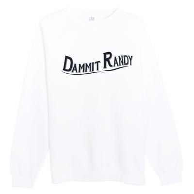 Dammit Randy Trending Funny Quote Premium Crewneck Sweatshirt