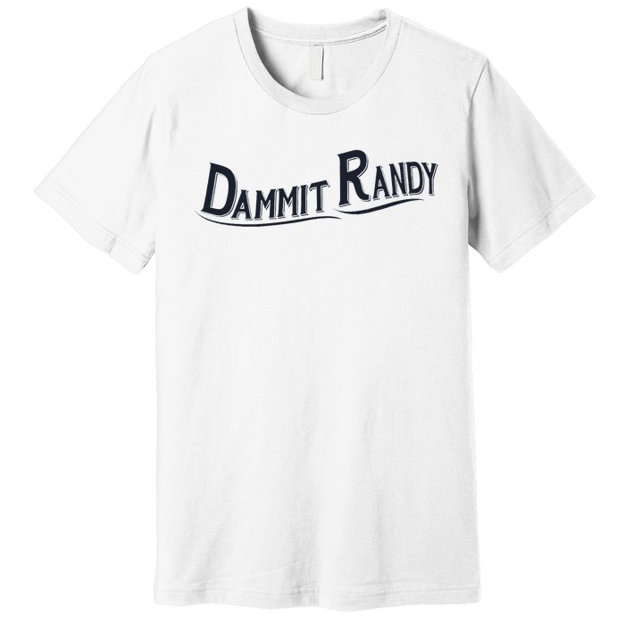 Dammit Randy Trending Funny Quote Premium T-Shirt