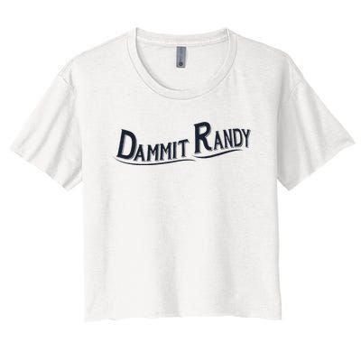 Dammit Randy Trending Funny Quote Women's Crop Top Tee