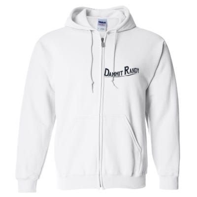 Dammit Randy Trending Funny Quote Full Zip Hoodie