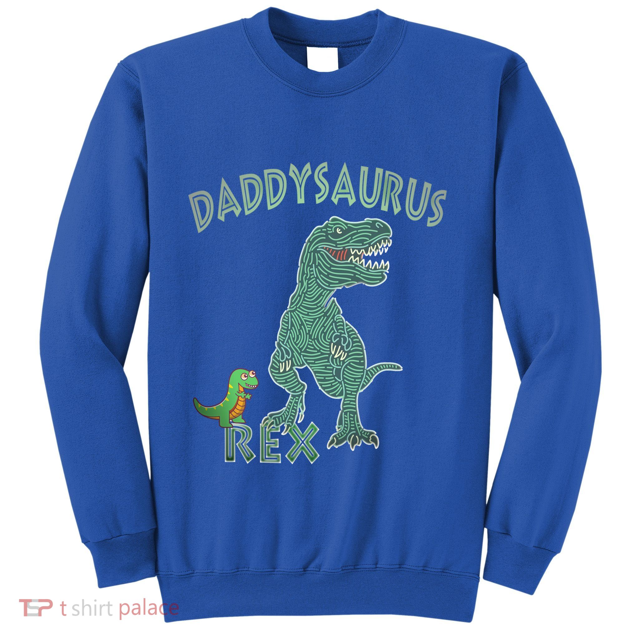 Daddysaurus Rex Tyrannosaurus Dino Dad Funny Gift Sweatshirt
