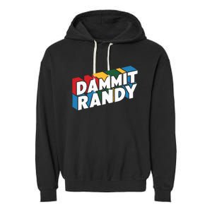 Dammit Randy That Thing Garment-Dyed Fleece Hoodie