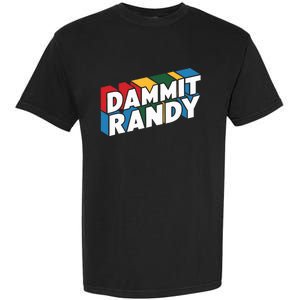 Dammit Randy That Thing Garment-Dyed Heavyweight T-Shirt