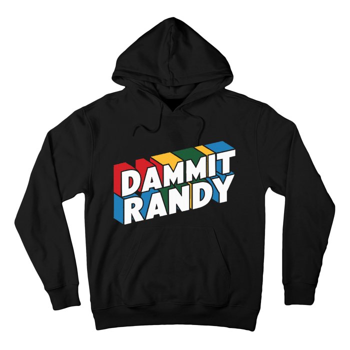 Dammit Randy That Thing Hoodie