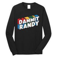 Dammit Randy That Thing Long Sleeve Shirt