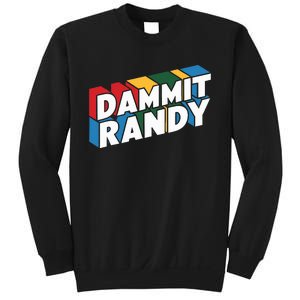 Dammit Randy That Thing Sweatshirt