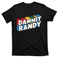 Dammit Randy That Thing T-Shirt