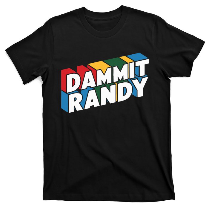 Dammit Randy That Thing T-Shirt