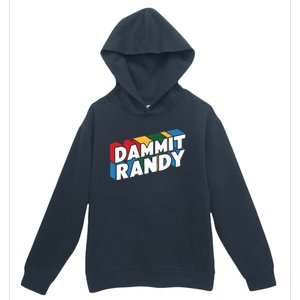 Dammit Randy That Thing Urban Pullover Hoodie