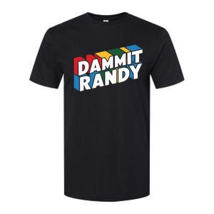 Dammit Randy That Thing Softstyle CVC T-Shirt