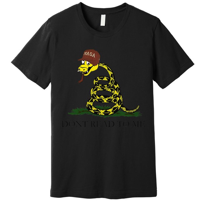 Dont Read To Me Premium T-Shirt