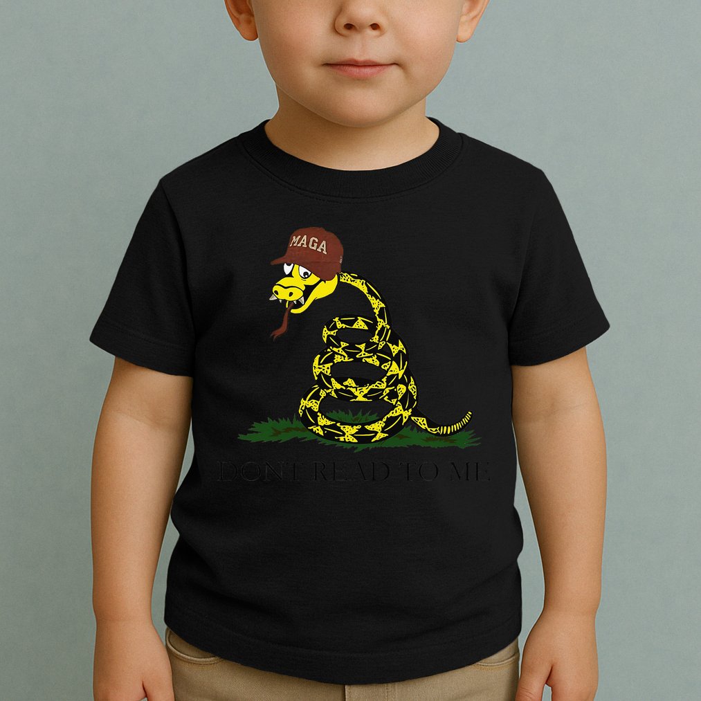 Dont Read To Me Toddler T-Shirt