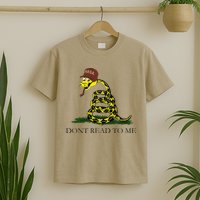Dont Read To Me T-Shirt