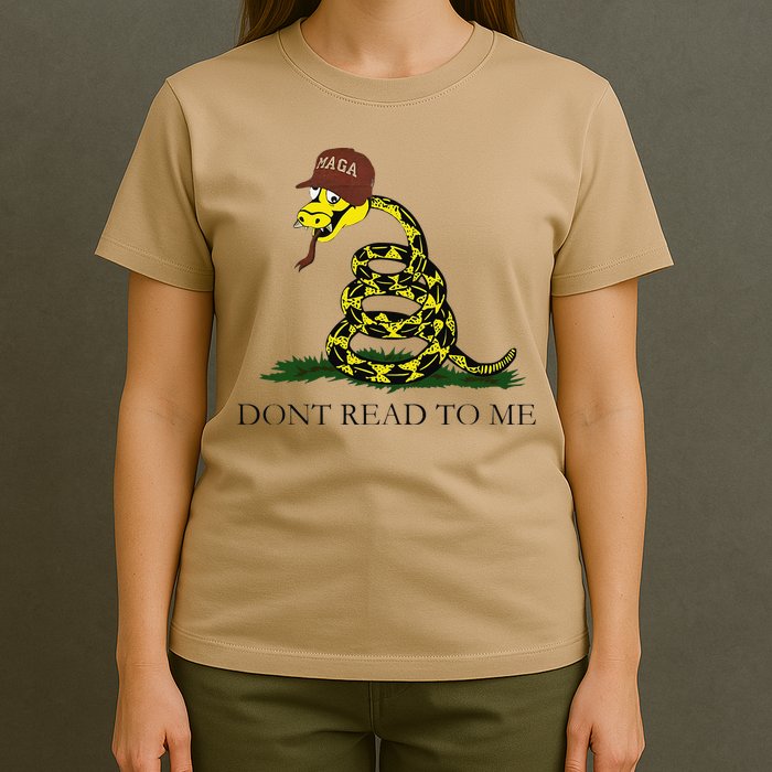 Dont Read To Me T-Shirt