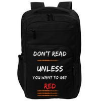 DONT READ UNLESS YOU WANT TO GET RED Sassy Saying Impact Tech Backpack