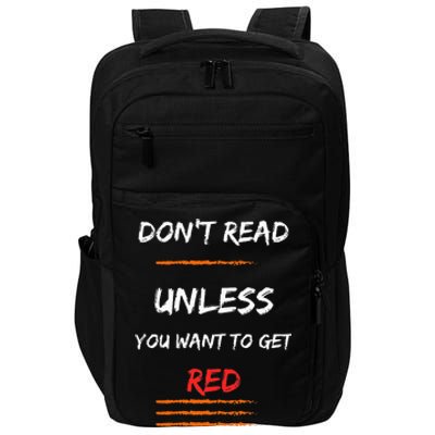 DONT READ UNLESS YOU WANT TO GET RED Sassy Saying Impact Tech Backpack