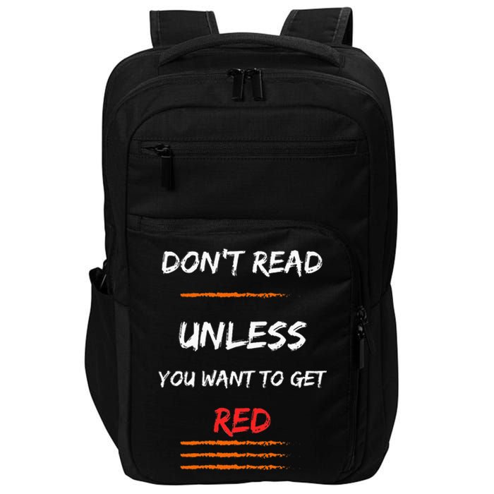 DONT READ UNLESS YOU WANT TO GET RED Sassy Saying Impact Tech Backpack