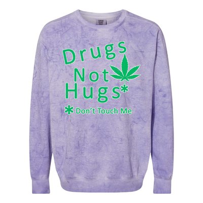 Drugs Not Hugs Don't Touch Me Colorblast Crewneck Sweatshirt