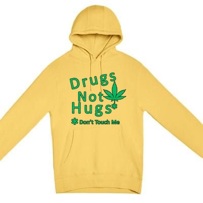 Drugs Not Hugs Don't Touch Me Premium Pullover Hoodie