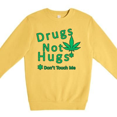 Drugs Not Hugs Don't Touch Me Premium Crewneck Sweatshirt