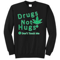 Drugs Not Hugs Don't Touch Me Sweatshirt