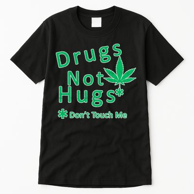 Drugs Not Hugs Don't Touch Me Tall T-Shirt