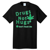 Drugs Not Hugs Don't Touch Me Tall T-Shirt