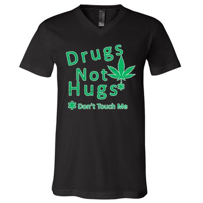 Drugs Not Hugs Don't Touch Me V-Neck T-Shirt