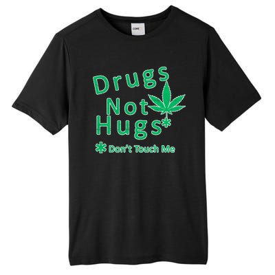 Drugs Not Hugs Don't Touch Me Tall Fusion ChromaSoft Performance T-Shirt