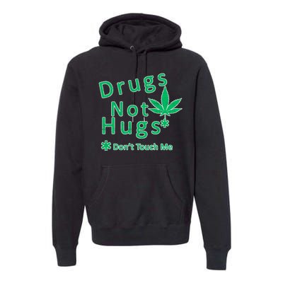 Drugs Not Hugs Don't Touch Me Premium Hoodie